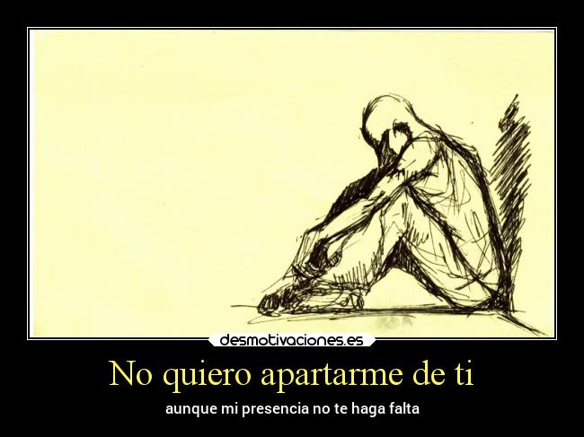 No quiero apartarme de ti - 