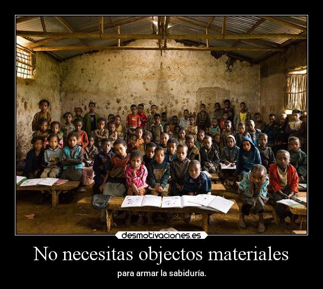No necesitas objectos materiales -