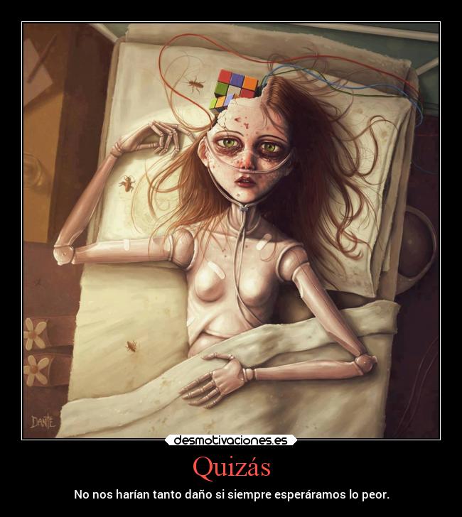 Quizás - No nos harían tanto daño si siempre esperáramos lo peor.