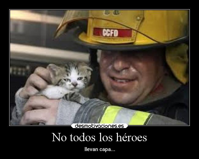 No todos los héroes - llevan capa...
