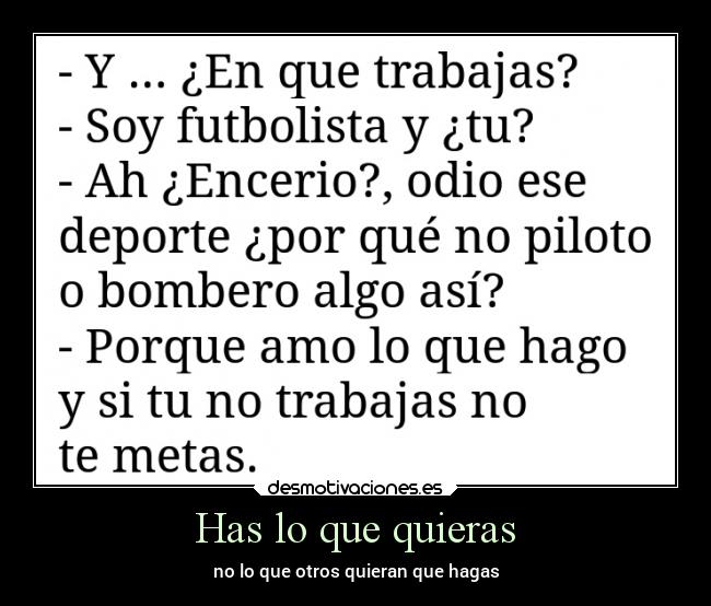 Has lo que quieras - no lo que otros quieran que hagas