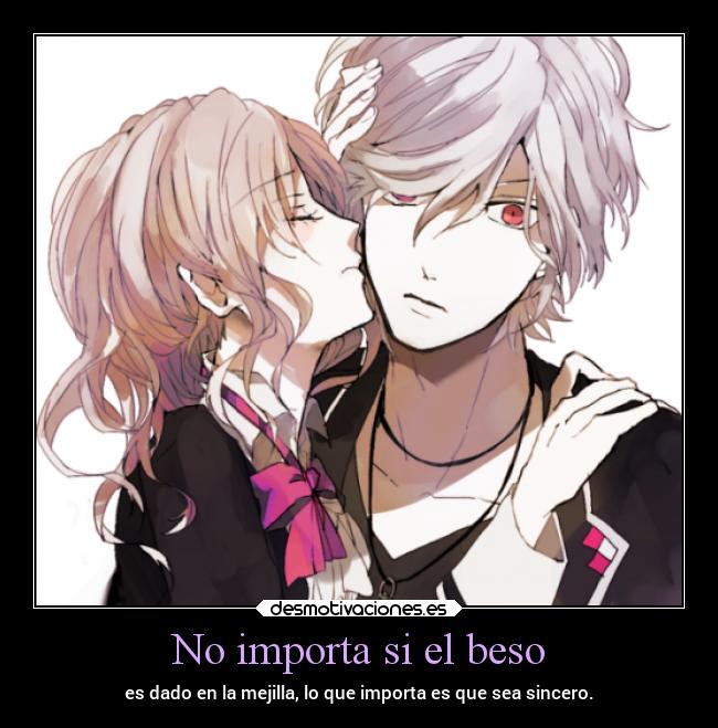 No importa si el beso - es dado en la mejilla, lo que importa es que sea sincero.