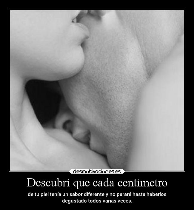Descubrí que cada centímetro -