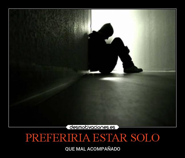 PREFERIRIA ESTAR SOLO -