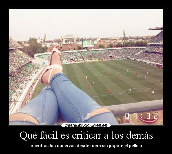 Qué fácil es criticar a los demás -