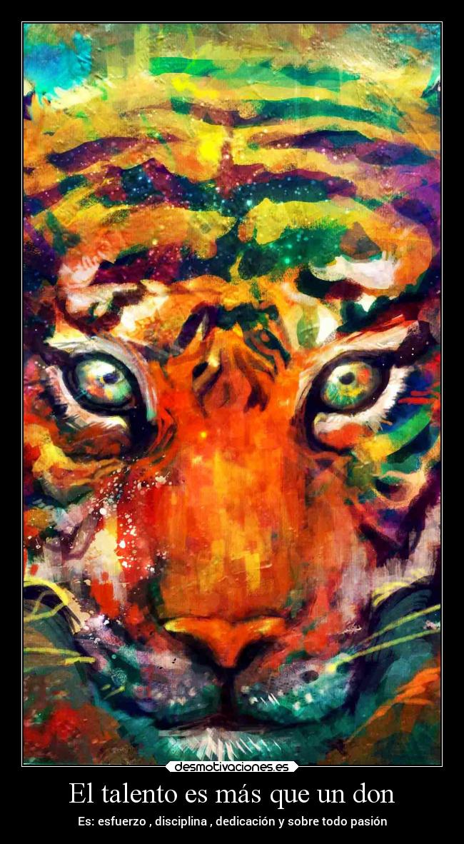 El talento es más que un don - Es: esfuerzo , disciplina , dedicación y sobre todo pasión
