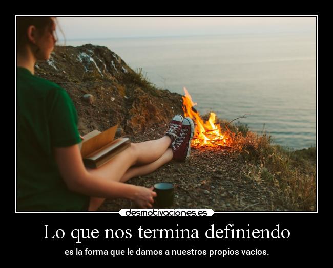 Lo que nos termina definiendo -