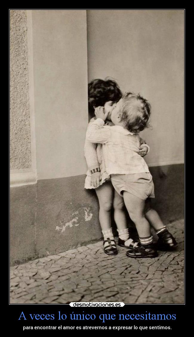 A veces lo único que necesitamos - para encontrar el amor es atrevernos a expresar lo que sentimos.