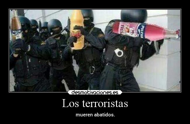 Los terroristas - mueren abatidos.