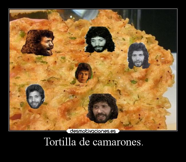 Tortilla de camarones. -