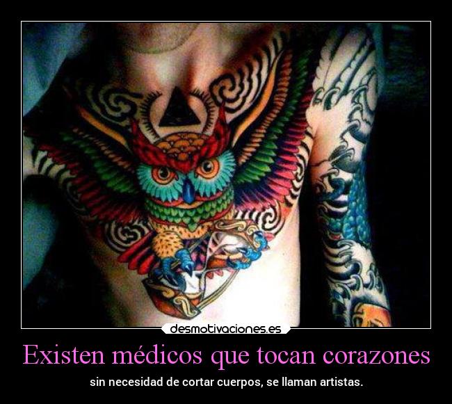 Existen médicos que tocan corazones - sin necesidad de cortar cuerpos, se llaman artistas.