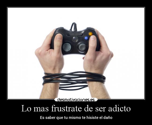 Lo mas frustrate de ser adicto - 