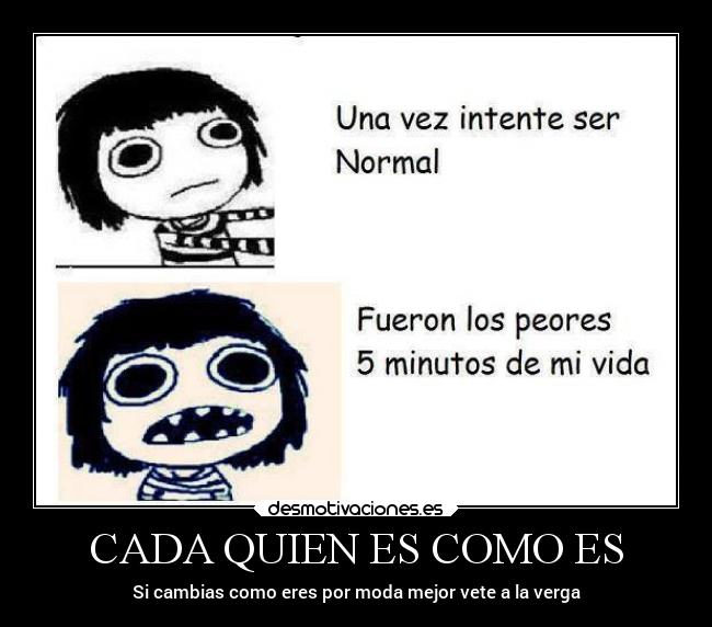 CADA QUIEN ES COMO ES - 