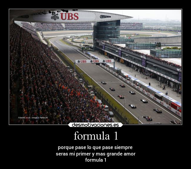 formula 1 - porque pase lo que pase siempre
seras mi primer y mas grande amor
formula 1