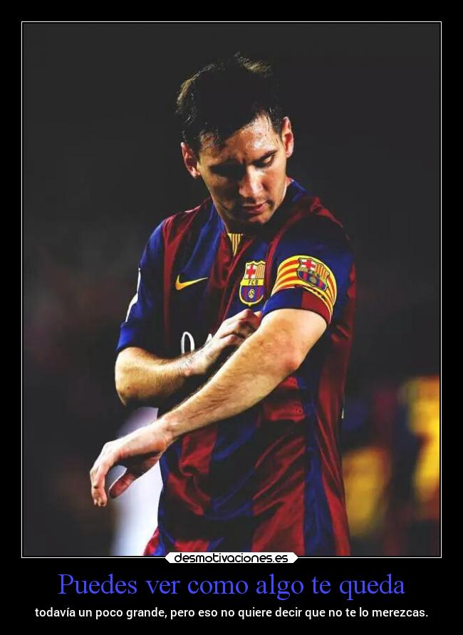 carteles deportes futbol messi capitan merecido rilacs desmotivaciones