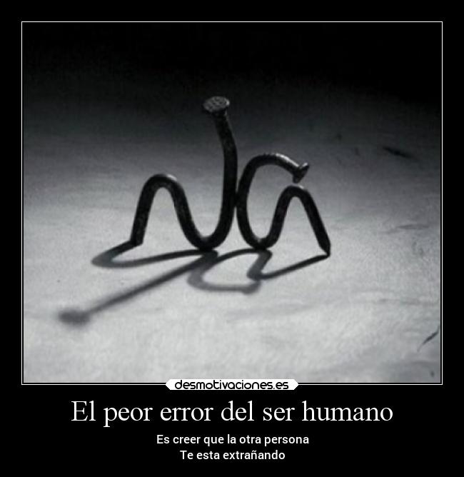 El peor error del ser humano - 