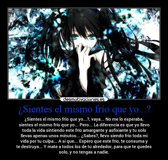 ¿Sientes el mismo frío que yo...? -