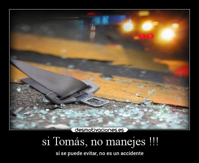 si Tomás, no manejes !!! -