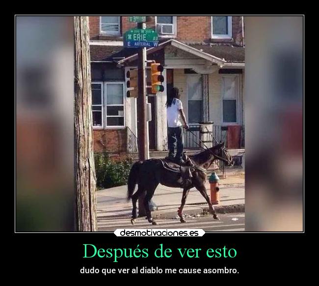 Después de ver esto - dudo que ver al diablo me cause asombro.