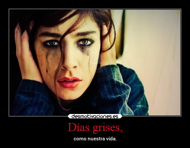 Días grises, -
