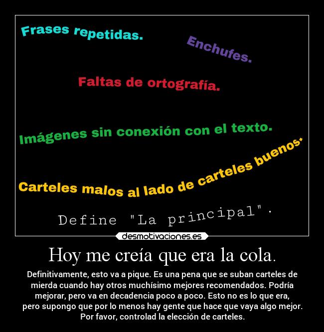 Hoy me creía que era la cola. -