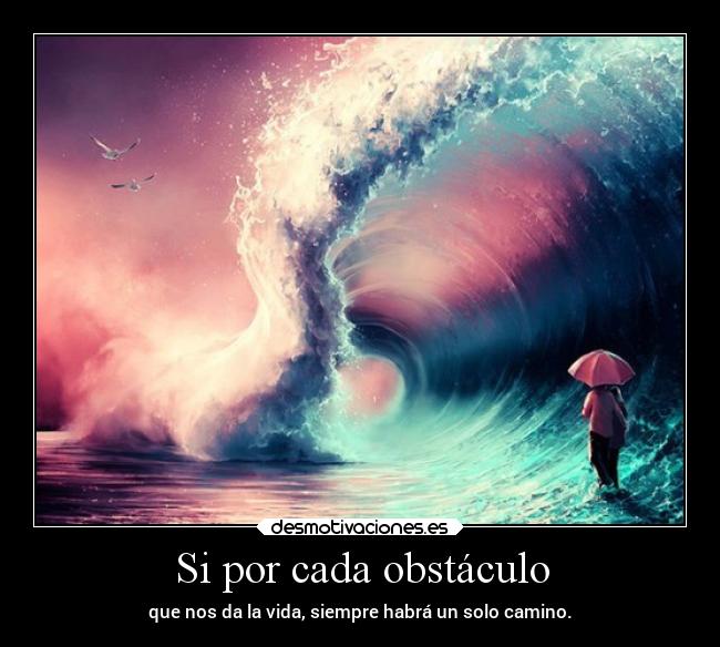 carteles desmotivaciones destino vida camino final conciencia mar obstaculo desmotivaciones