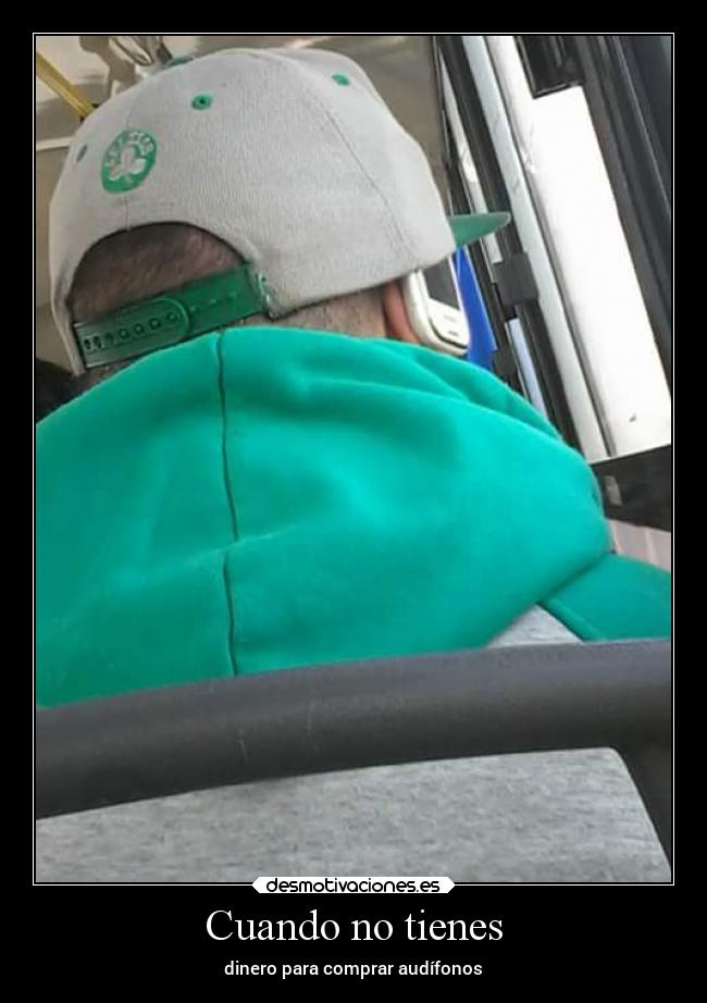Cuando no tienes - dinero para comprar audífonos