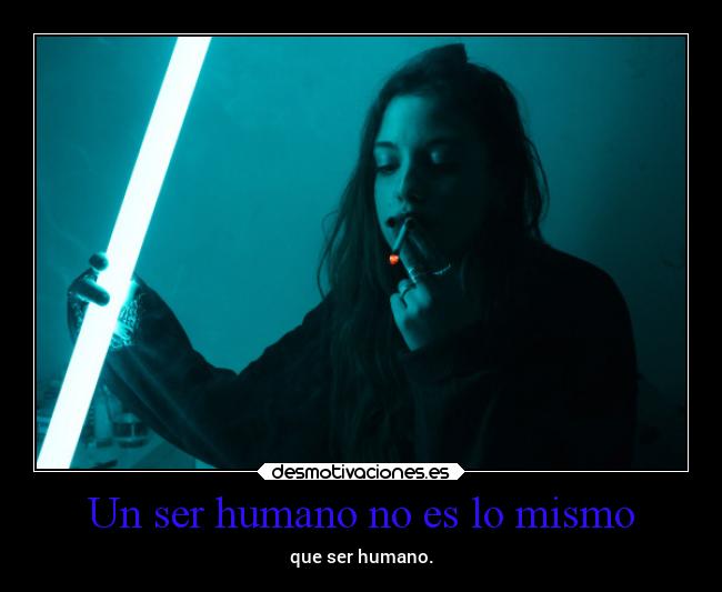 Un ser humano no es lo mismo - que ser humano.