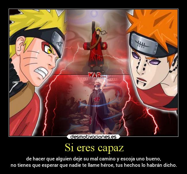 Si eres capaz - de hacer que alguien deje su mal camino y escoja uno bueno,
no tienes que esperar que nadie te llame héroe, tus hechos lo habrán dicho.