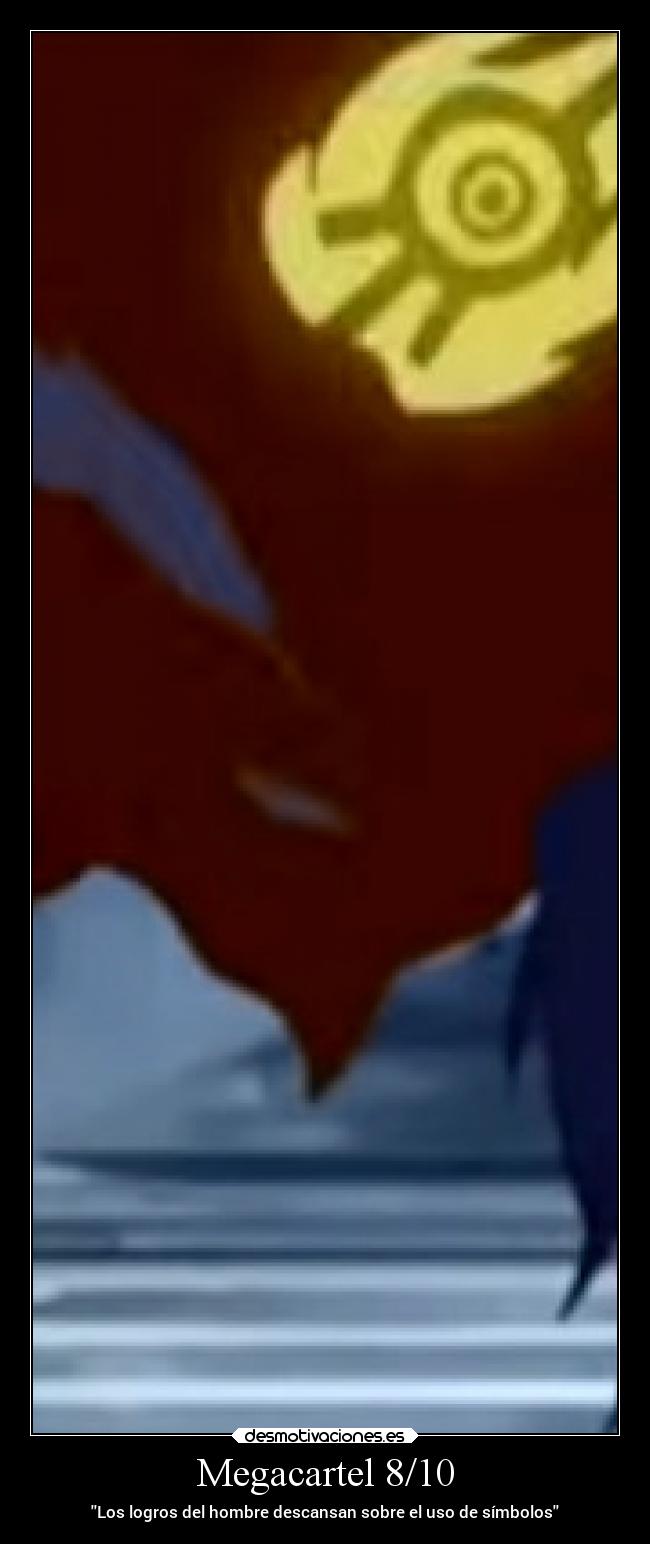 Megacartel 8/10 - Los logros del hombre descansan sobre el uso de símbolos