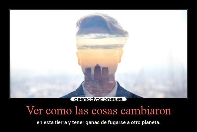 carteles desmotivaciones mundo tenerganasdefugarseaotroplaneta micabezaestaloca desmotivaciones