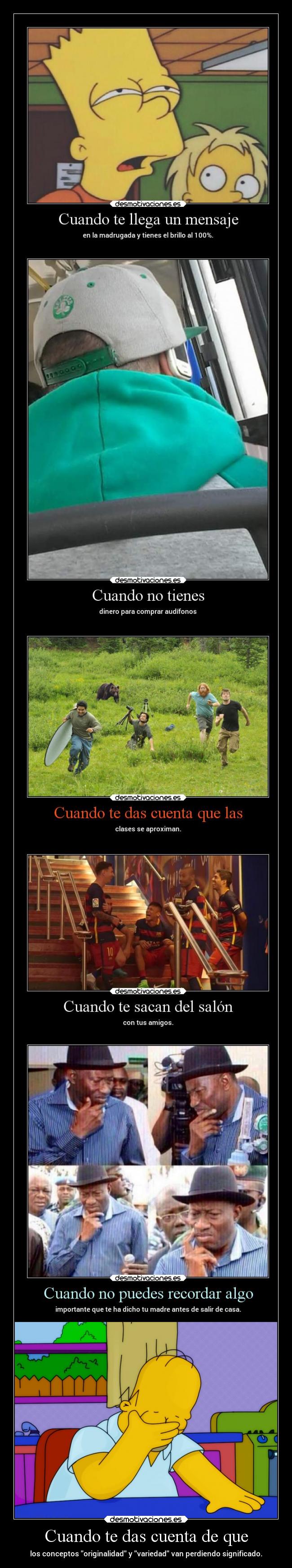 Cuando te das cuenta de que - los conceptos originalidad y variedad van perdiendo significado.