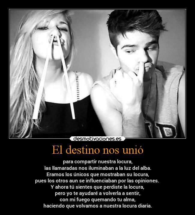 carteles destino destino locura amistad estoyobsesionadaconelfuego aina615 elchicodeayer sinololeeistodonivoteis desmotivaciones