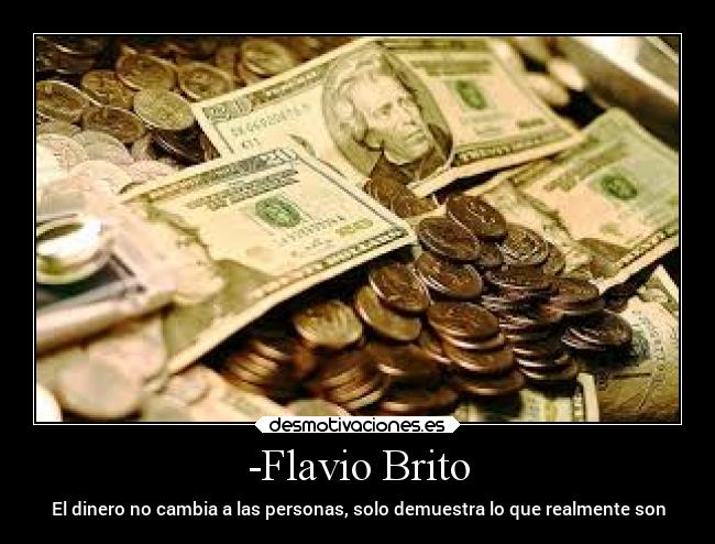 -Flavio Brito - El dinero no cambia a las personas, solo demuestra lo que realmente son