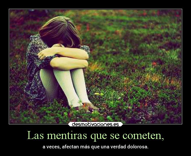 Las mentiras que se cometen, -