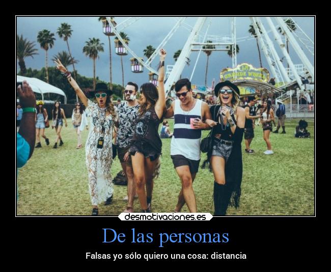 De las personas - Falsas yo sólo quiero una cosa: distancia