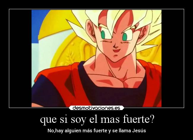 que si soy el mas fuerte? -