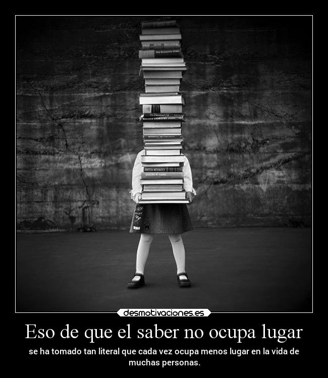 Eso de que el saber no ocupa lugar -