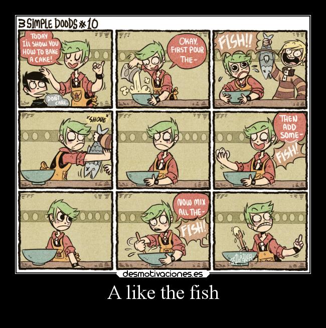 A like the fish -