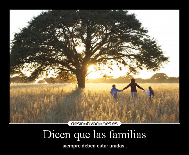 Dicen que las familias -
