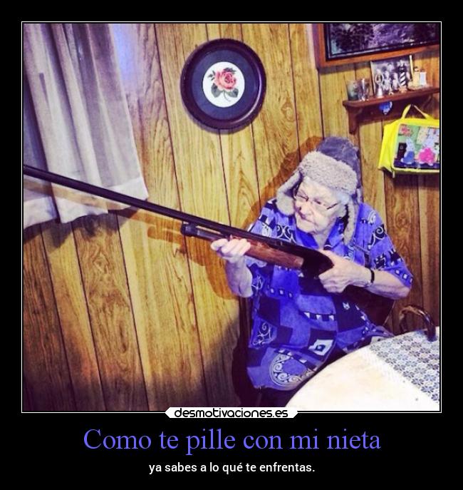 Como te pille con mi nieta - 