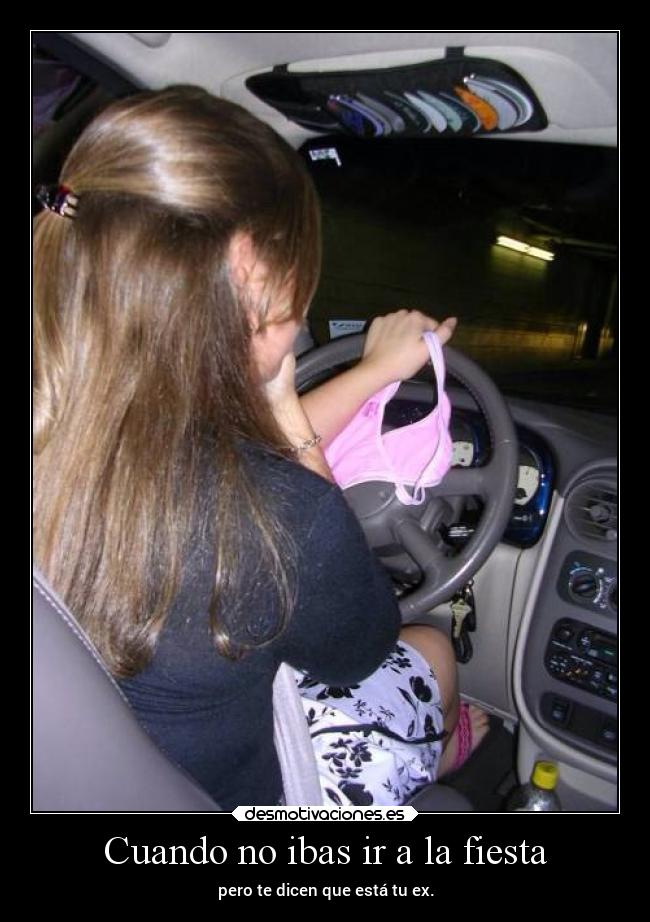 Cuando no ibas ir a la fiesta - pero te dicen que está tu ex.