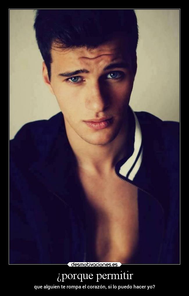 ¿porque permitir - que alguien te rompa el corazón, si lo puedo hacer yo?