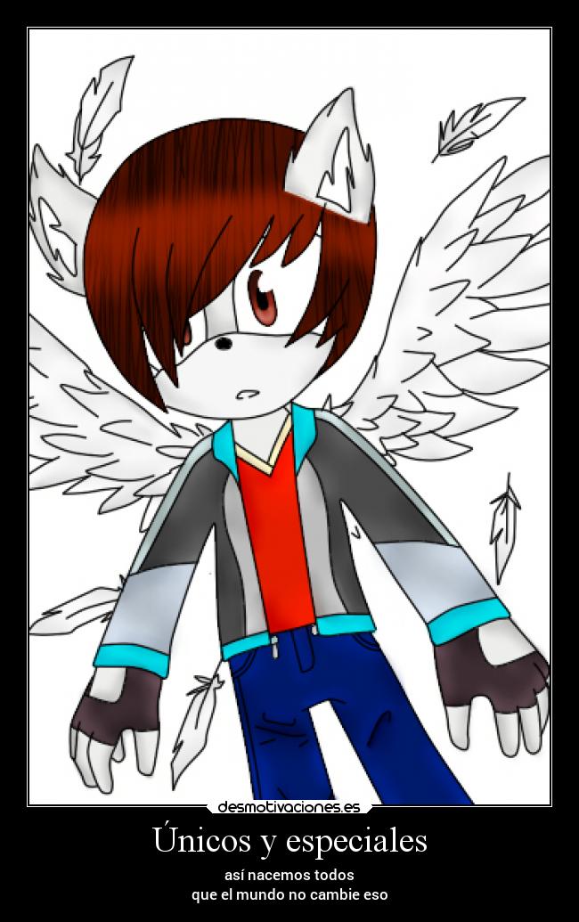 Únicos y especiales - así nacemos todos
que el mundo no cambie eso