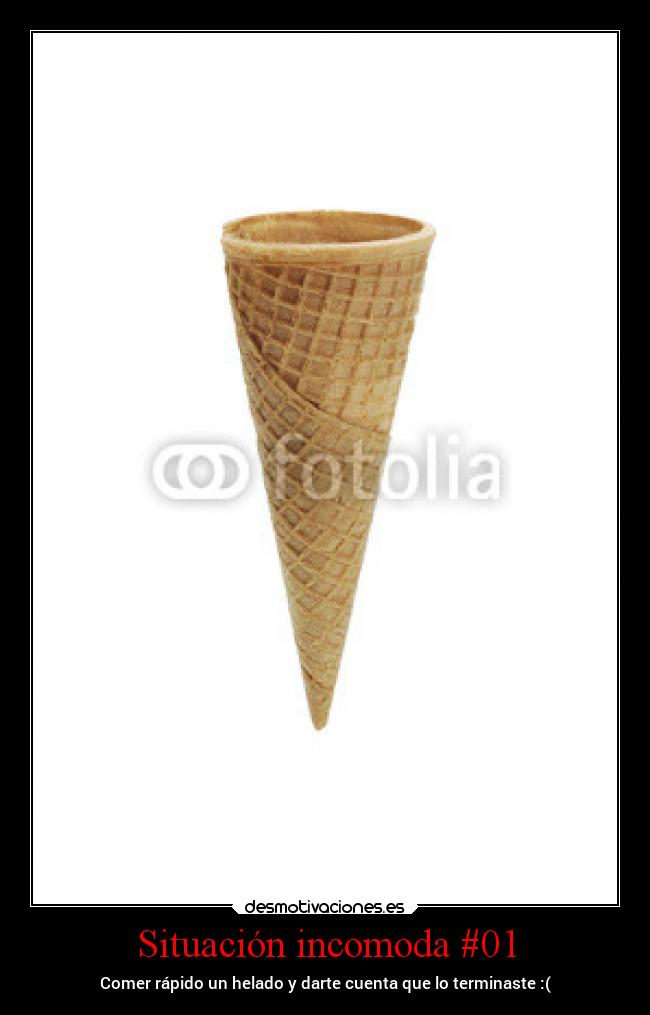Situación incomoda #01 - Comer rápido un helado y darte cuenta que lo terminaste :(