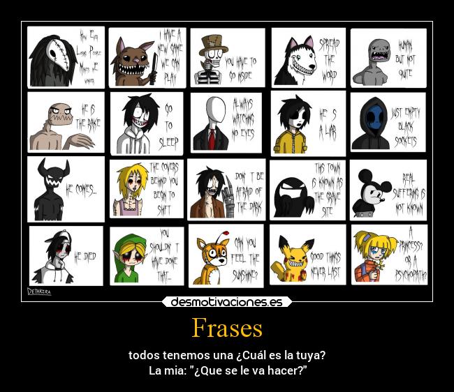 Frases - todos tenemos una ¿Cuál es la tuya?
La mia: ¿Que se le va hacer?