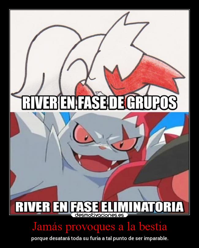 Jamás provoques a la bestia - porque desatará toda su furia a tal punto de ser imparable.