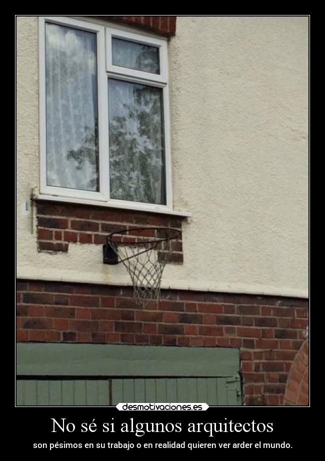 No sé si algunos arquitectos -