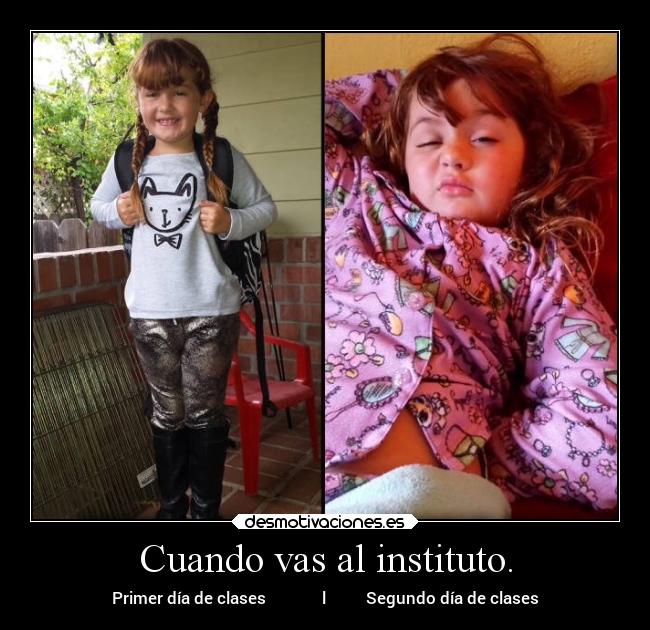 Cuando vas al instituto. -