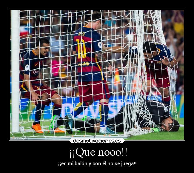 ¡¡Que nooo!! - 